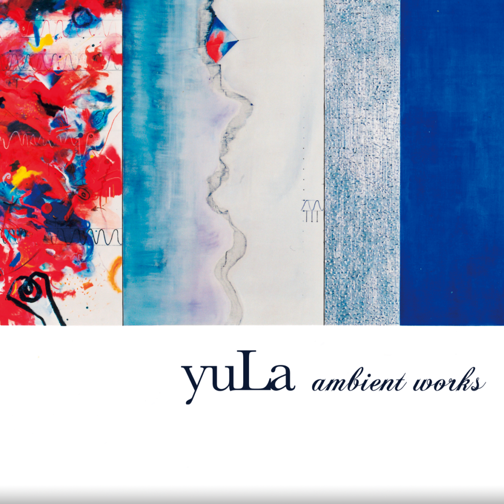 yuLa - ambient works. Aska Kaneko and Mitsuto Suzuki